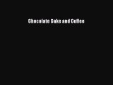 [Read] Chocolate Cake and Coffee ebook textbooks