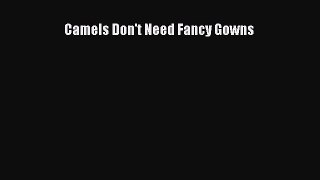 [Read] Camels Don't Need Fancy Gowns ebook textbooks
