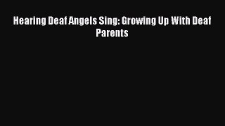 [Read] Hearing Deaf Angels Sing: Growing Up With Deaf Parents ebook textbooks