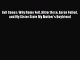 Read Evil Genes: Why Rome Fell Hitler Rose Enron Failed and My Sister Stole My Mother's Boyfriend