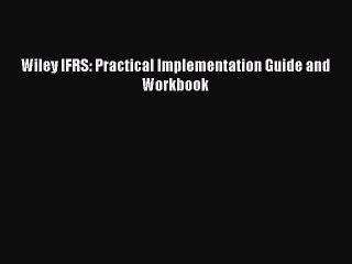 [PDF] Wiley IFRS: Practical Implementation Guide and Workbook [PDF] Full Ebook