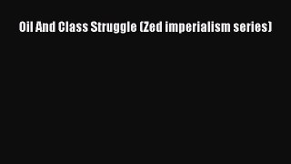 Download Oil And Class Struggle (Zed imperialism series) Ebook PDF