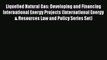 Read Liquefied Natural Gas: Developing and Financing International Energy Projects (International