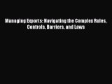 [Download] Managing Exports: Navigating the Complex Rules Controls Barriers and Laws [PDF]
