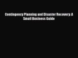 [PDF] Contingency Planning and Disaster Recovery: A Small Business Guide [Read] Full Ebook