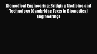 Read Biomedical Engineering: Bridging Medicine and Technology (Cambridge Texts in Biomedical