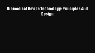 Download Biomedical Device Technology: Principles And Design PDF Free