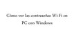 Como ver las contrasenas Wi-Fi en PC con Windows