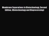 Read Membrane Separations in Biotechnology Second Edition (Biotechnology and Bioprocessing)