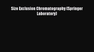 Read Size Exclusion Chromatography (Springer Laboratory) Ebook Free