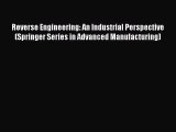Read Reverse Engineering: An Industrial Perspective (Springer Series in Advanced Manufacturing)