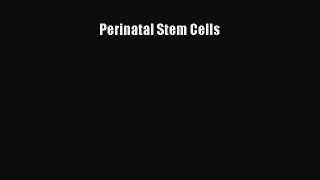 Read Perinatal Stem Cells Ebook Free