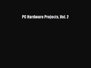 Read PC Hardware Projects Vol. 2 PDF Online