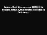 Read Advanced 8-bit Microprocessor: MC6809: Its Software Hardware Architecture and Interfacing