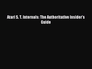 Read Atari S. T. Internals: The Authoritative Insider's Guide Ebook Free