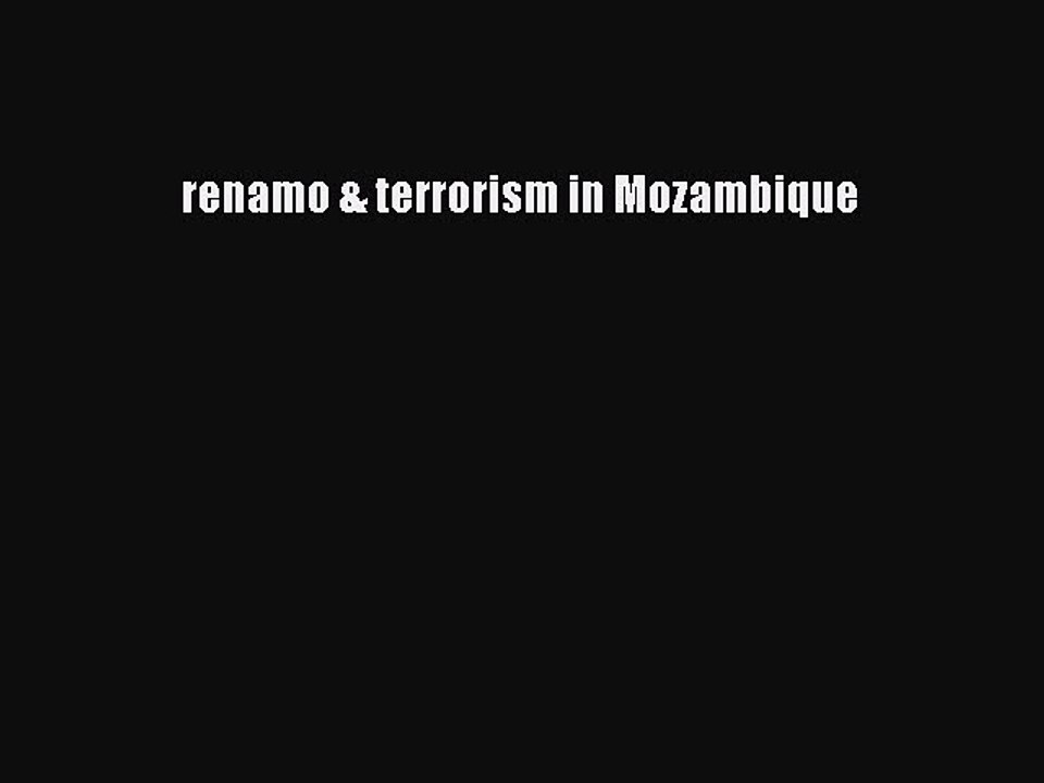 Download renamo & terrorism in Mozambique Ebook Free