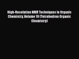 Read High-Resolution NMR Techniques in Organic Chemistry Volume 19 (Tetrahedron Organic Chemistry)