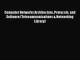 Read Computer Networks Architecture Protocols and Software (Telecommunications & Networking