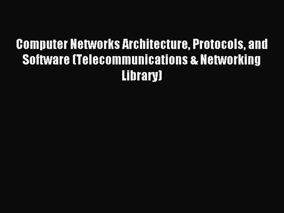 Read Computer Networks Architecture Protocols and Software (Telecommunications & Networking