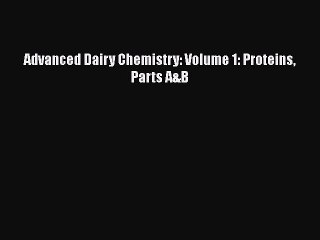 Read Advanced Dairy Chemistry: Volume 1: Proteins Parts A&B Ebook Free