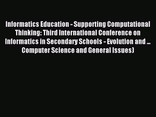 Read Informatics Education - Supporting Computational Thinking: Third International Conference