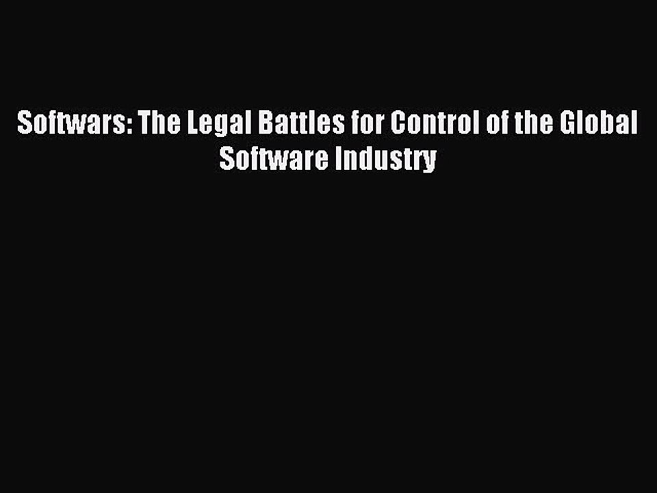 Download Softwars: The Legal Battles for Control of the Global Software Industry PDF Free