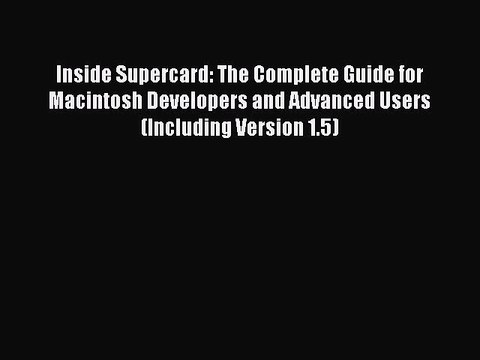 Read Inside Supercard: The Complete Guide for Macintosh Developers and Advanced Users (Including