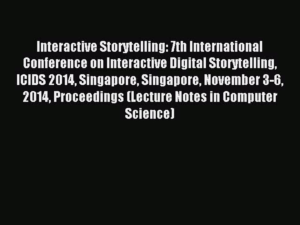 Read Interactive Storytelling: 7th International Conference on Interactive Digital Storytelling