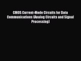 Download CMOS Current-Mode Circuits for Data Communications (Analog Circuits and Signal Processing)