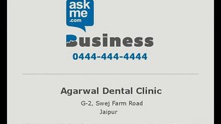 Review of Agarwal Dental Clinic, Jaipur | Dental Clinic/ Dentist | askme.com