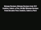Read Vintage Recipes: Vintage Recipes from 1917 Cookies Cakes & Pies Oh My! (Vintage Recipes