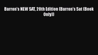 PDF Barron's NEW SAT 28th Edition (Barron's Sat (Book Only))  Read Online