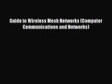 Read Guide to Wireless Mesh Networks (Computer Communications and Networks) Ebook Free