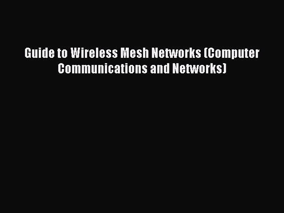 Read Guide to Wireless Mesh Networks (Computer Communications and Networks) Ebook Free