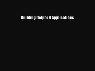 Download Building Delphi 6 Applications PDF Online