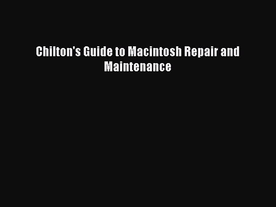 Read Chilton's Guide to Macintosh Repair and Maintenance Ebook Free