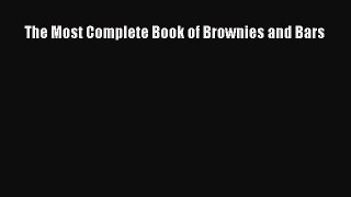 Read The Most Complete Book of Brownies and Bars Ebook Free