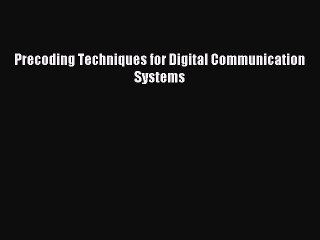 Download Precoding Techniques for Digital Communication Systems PDF Online