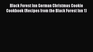 Read Black Forest Inn German Christmas Cookie Cookbook (Recipes from the Black Forest Inn 1)