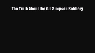 Download The Truth About the O.J. Simpson Robbery  EBook