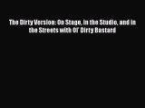 PDF The Dirty Version: On Stage in the Studio and in the Streets with Ol' Dirty Bastard Free