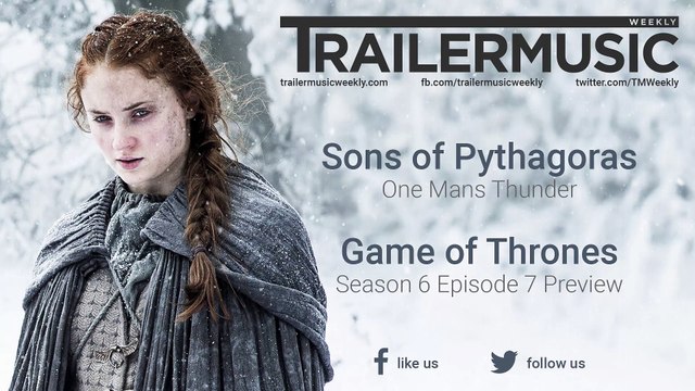Game of Thrones - Season 6 Episode 7 Preview Exclusive Music (Sons of Pythagoras - One Mans Thunder)
