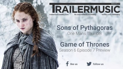 Game of Thrones - Season 6 Episode 7 Preview Exclusive Music (Sons of Pythagoras - One Mans Thunder)