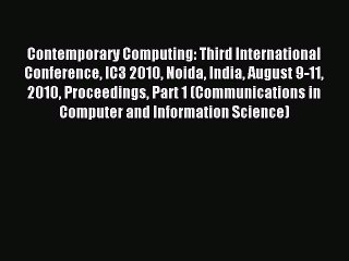 Read Contemporary Computing: Third International Conference IC3 2010 Noida India August 9-11