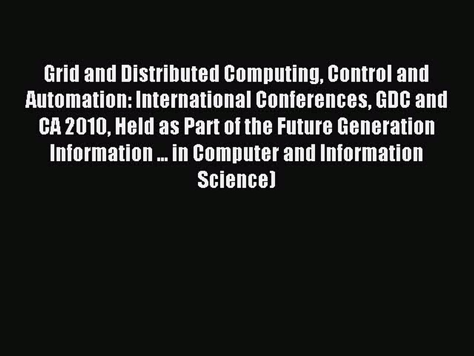 Read Grid and Distributed Computing Control and Automation: International Conferences GDC and