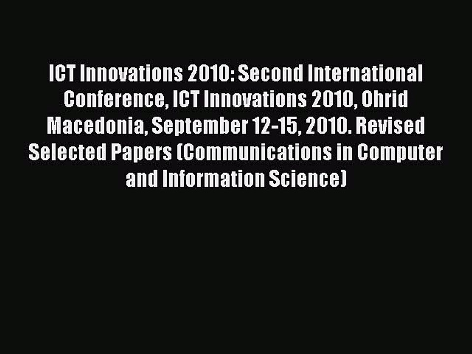 Read ICT Innovations 2010: Second International Conference ICT Innovations 2010 Ohrid Macedonia