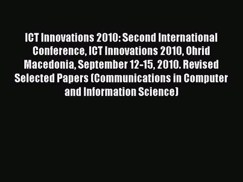 Read ICT Innovations 2010: Second International Conference ICT Innovations 2010 Ohrid Macedonia