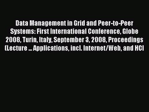 Read Data Management in Grid and Peer-to-Peer Systems: First International Conference Globe