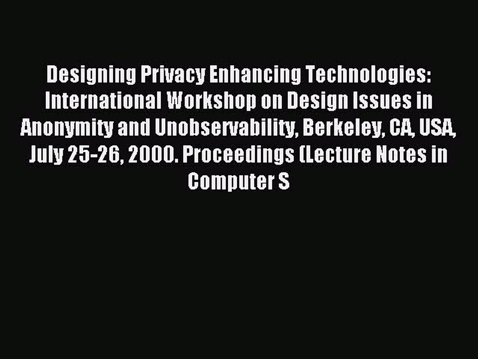 Read Designing Privacy Enhancing Technologies: International Workshop on Design Issues in Anonymity