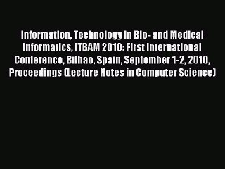 Read Information Technology in Bio- and Medical Informatics ITBAM 2010: First International
